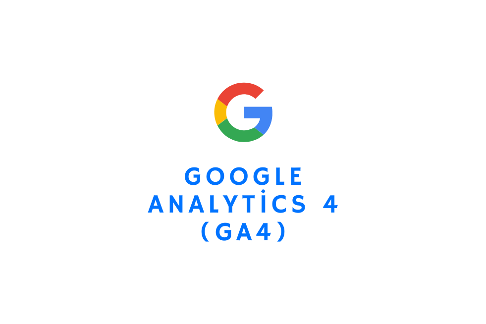 Google Analytics 4 (GA4) Nedir? Nasıl Kurulur