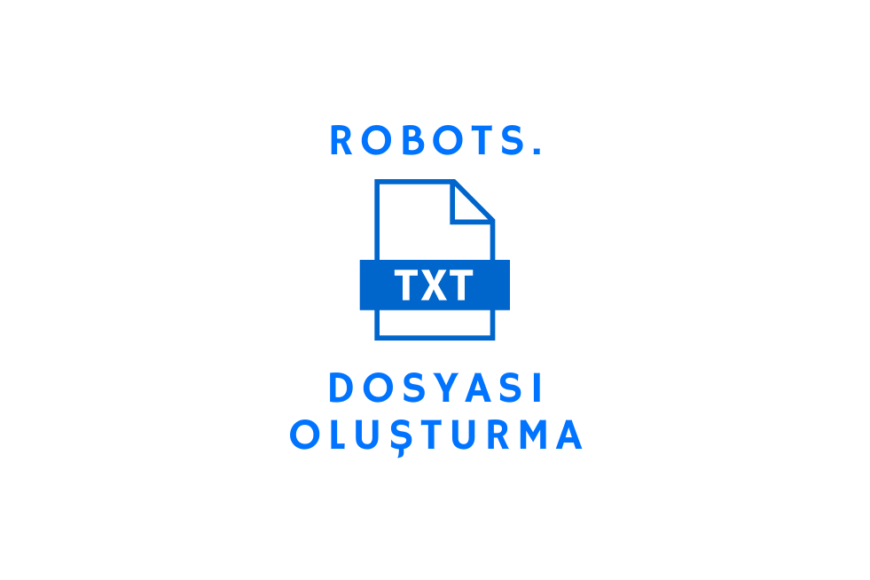 Robots.txt Dosyası Oluşturma