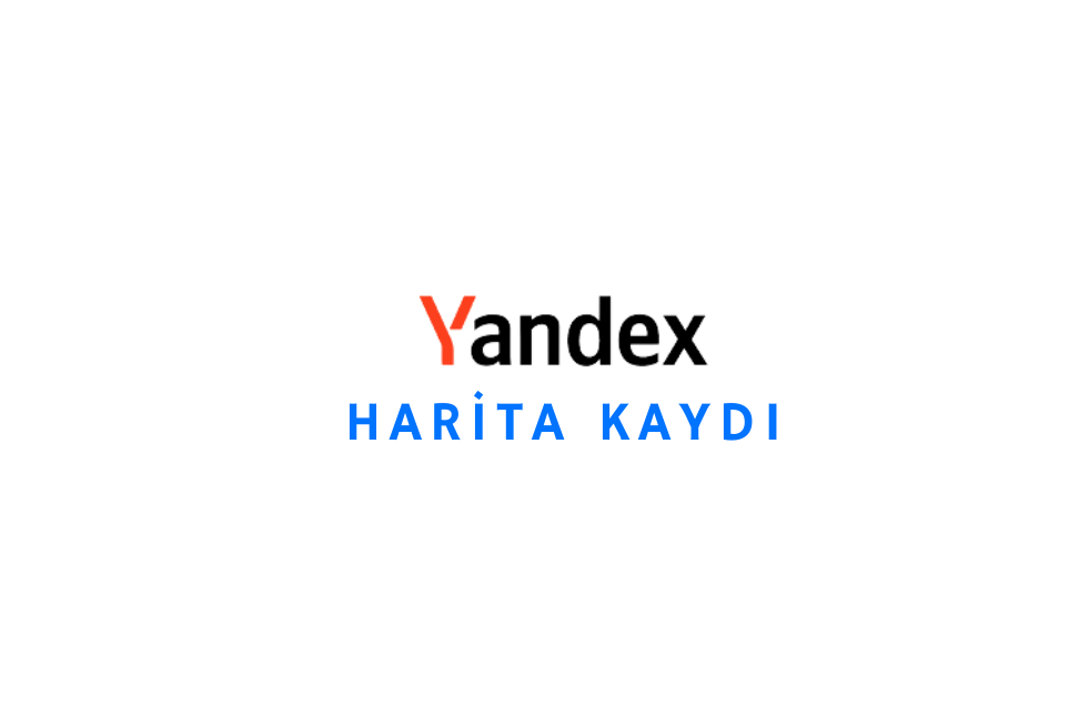 Yandex Harita Kaydı Nasıl Yapılır?